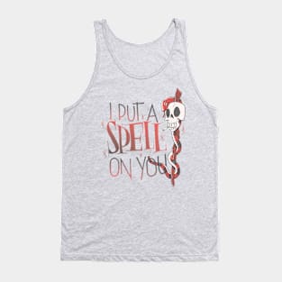 I put a Spell on You Tank Top